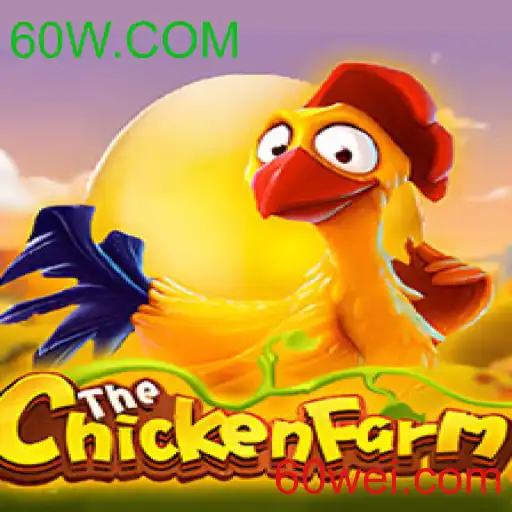 Descubra o Emocionante Jogo ChickenFarm e Sua Conexão com 60W.COM